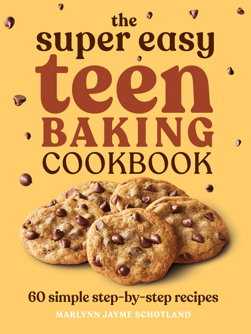 Title details for The Super Easy Teen Baking Cookbook by Marlynn Jayme Schotland - Available